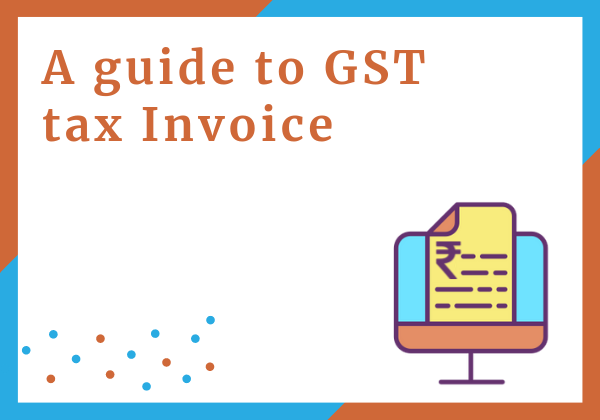 A guide to Tax invoice - Meaning, Importance and Format