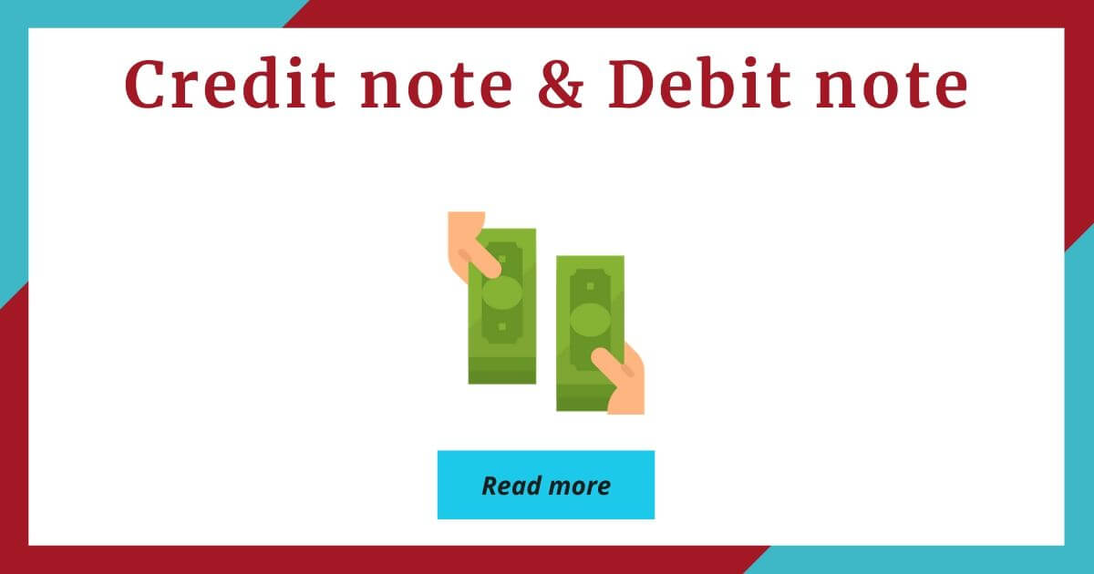 Credit Note And Debit Note Under GST Meaning Applicability 